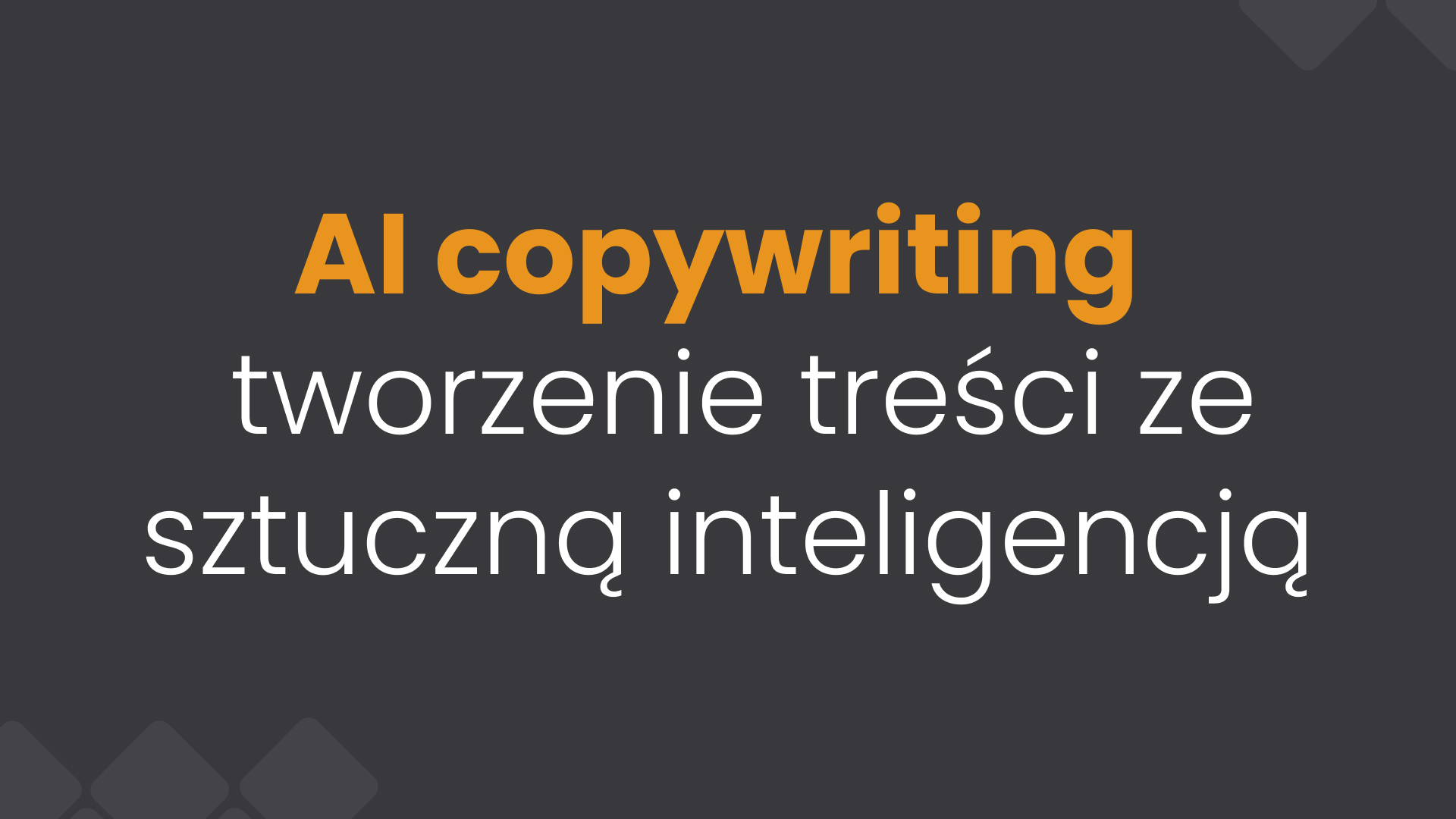 AI copywriting — tworzenie treści ze sztuczną inteligencją