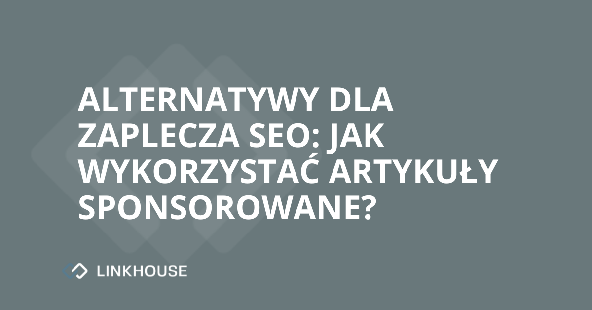 Alternatywy dla zaplecza SEO: jak wykorzystać artykuły sponsorowane?