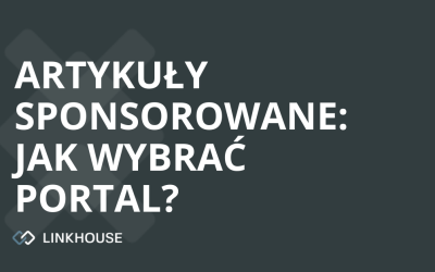 Jak wybrać portal na miejsce publikacji artykułu sponsorowanego?