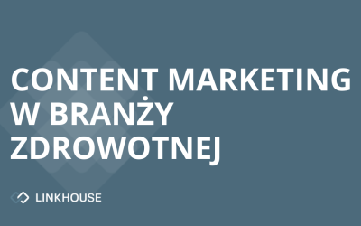 Branża medyczna/zdrowotna: z jakich technik marketingu i content marketingu korzysta?