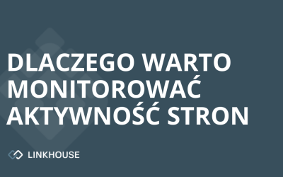 Dlaczego warto monitorować aktywność stron?