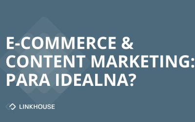 E-commerce i content marketing: jak mogą iść w parze?