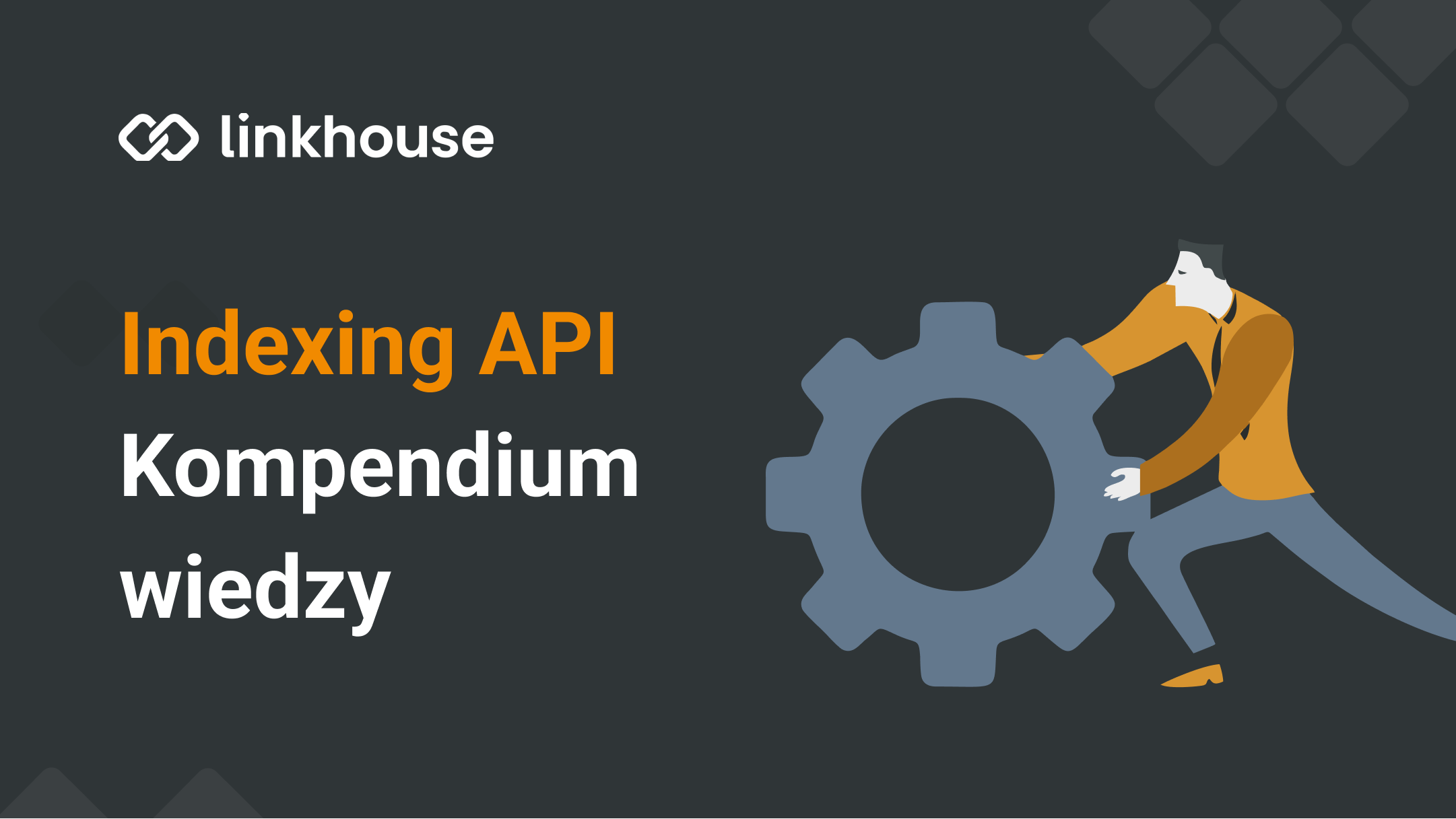 Indexing API – kompendium wiedzy