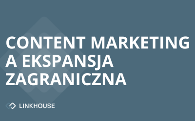 Jak content marketing może pomóc w ekspansji zagranicznej?