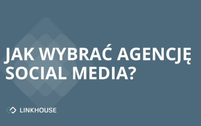 Jak wybrać agencję social media?