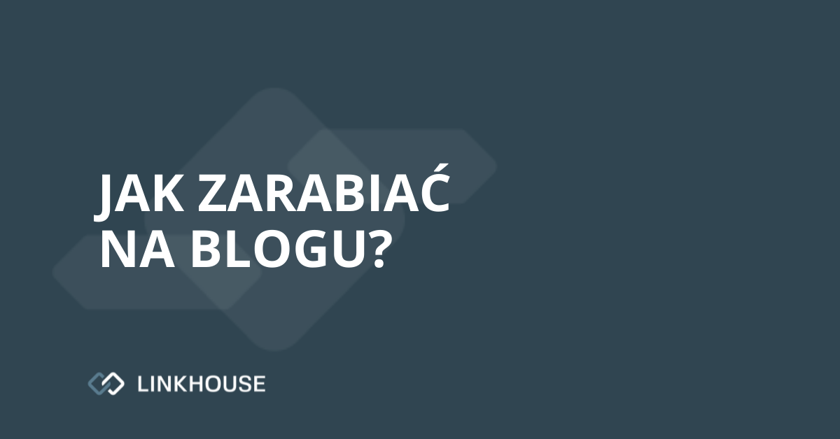 Jak zarabiać na blogu?