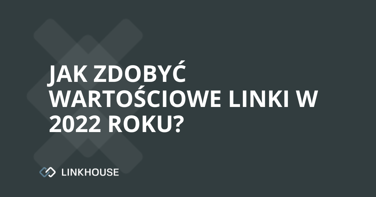 Jak zdobyć wartościowe linki w 2022 roku?