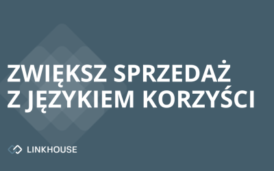 Język korzyści w copywritingu – jak wykorzystać go do zwiększenia sprzedaży