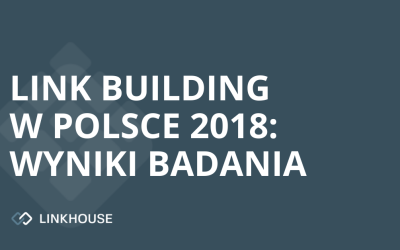 Link Building w Polsce 2018 — wyniki badania