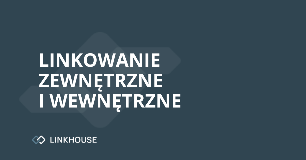 Linkowanie wewnętrzne i zewnętrzne — dobre praktyki