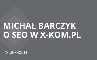Michał Barczyk o SEO w x-kom.pl, kolarstwie i warzeniu piwa