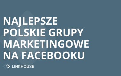 Najlepsze polskie grupy marketingowe na Facebooku