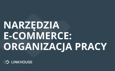 Narzędzia e-commerce: organizacja pracy