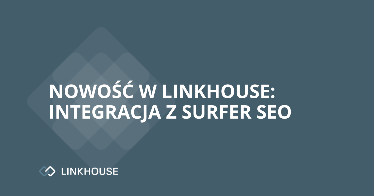 Nowość w Linkhouse: integracja z Surfer SEO