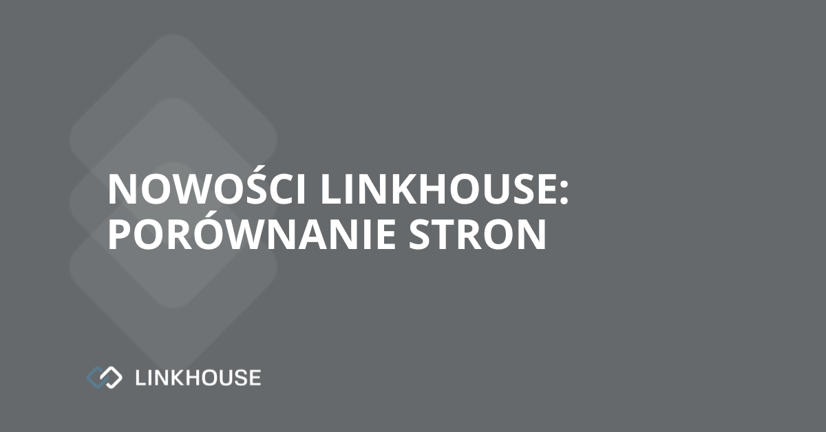 Nowości Linkhouse: Porównanie Stron