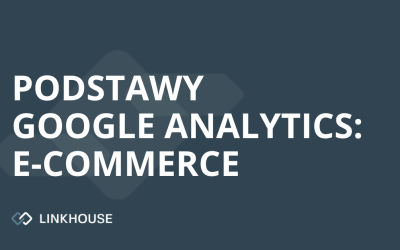 Podstawy Google Analytics — e-commerce