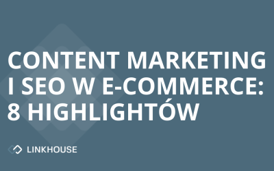 Raport „Content marketing i SEO w e-commerce”: 8 highlightów