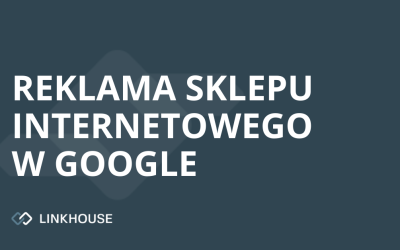 Reklama sklepu internetowego w Google — co i jak?