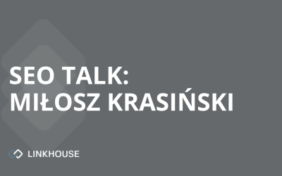SEO TALK: „SEO tool nie powinien być wyrocznią!” — wywiad z Miłoszem Krasińskim (Chilli Fruit Web Consulting)