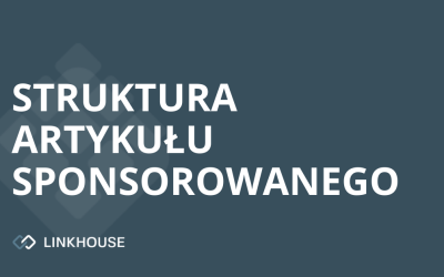Struktura artykułu sponsorowanego – 7 pomysłów na to, jak go napisać