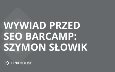 Szymon Słowik — wywiad przed SEO Barcamp w Katowicach