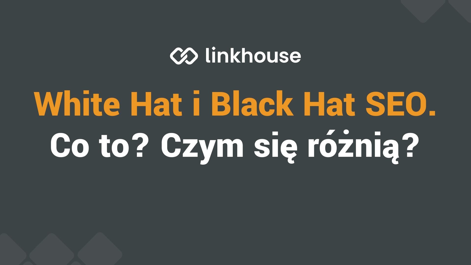 White Hat i Black Hat SEO. Co to? Czym się różnią?