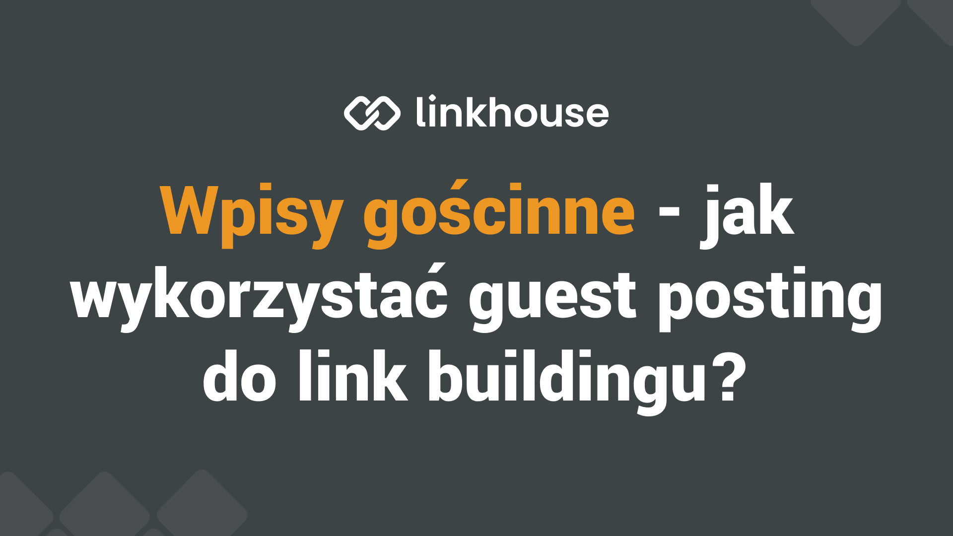 Wpisy gościnne — jak wykorzystać guest posting/blogging do link buildingu?