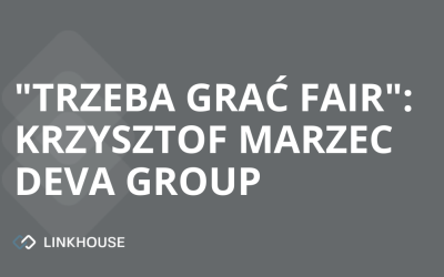„Trzeba grać fair”: wywiad z Krzysztofem Marcem (Deva Group)