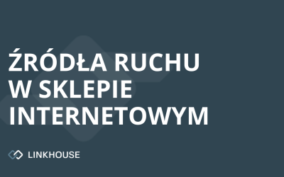 Źródła ruchu w sklepie internetowym – pozyskaj ruch na 17 sposobów